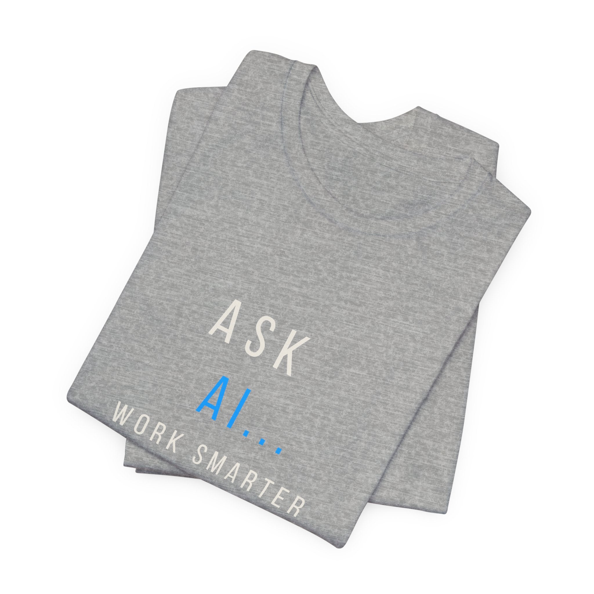 AI T-Shirt - "Ask A.I. Work Smarter" Tech Tee for Developers & Productivity Fans