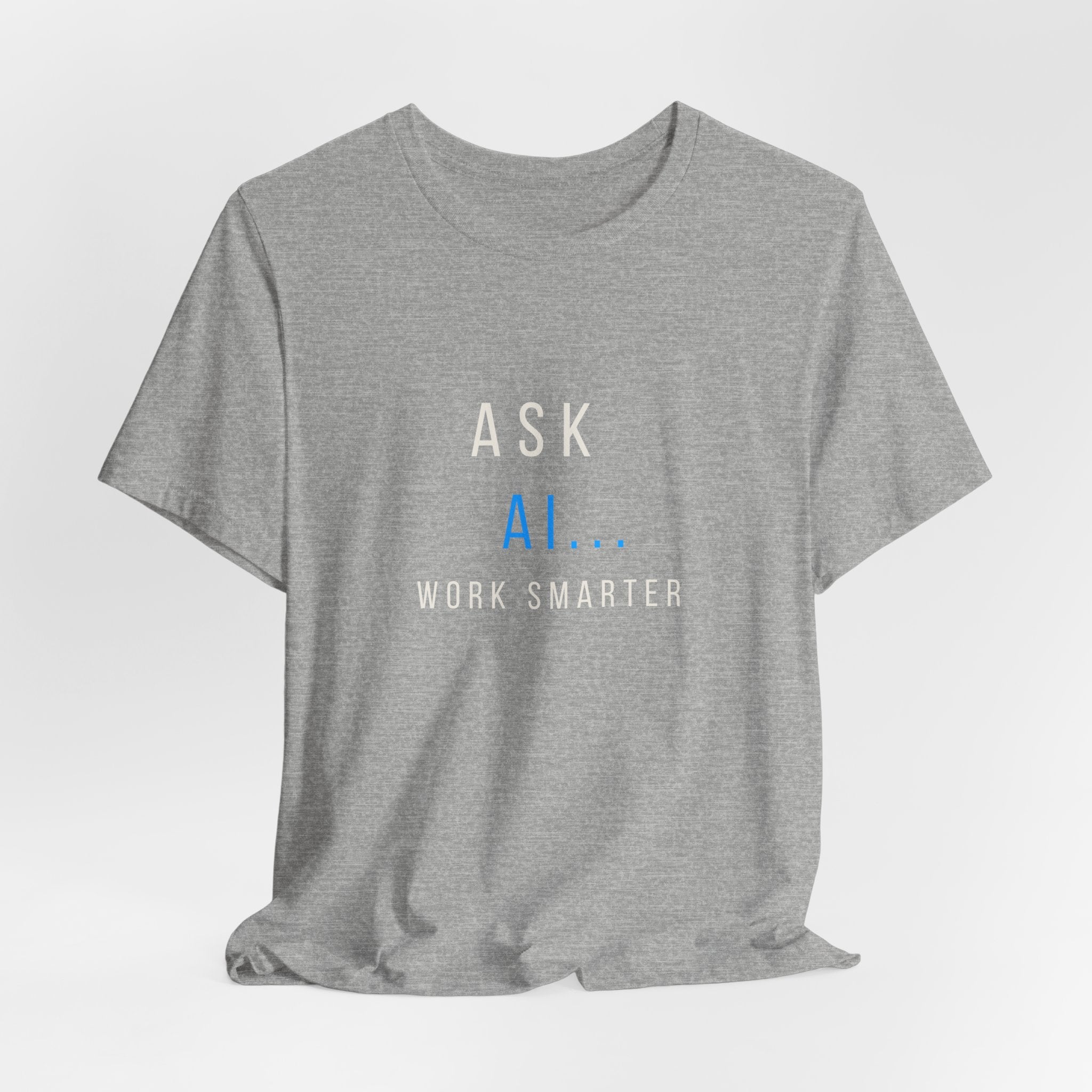 AI T-Shirt - "Ask A.I. Work Smarter" Tech Tee for Developers & Productivity Fans
