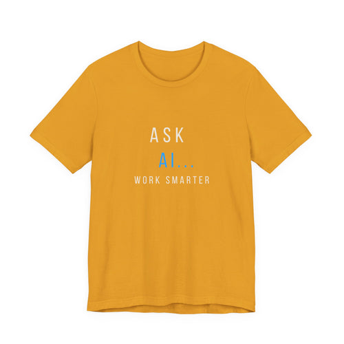 AI T-Shirt - "Ask A.I. Work Smarter" Tech Tee for Developers & Productivity Fans