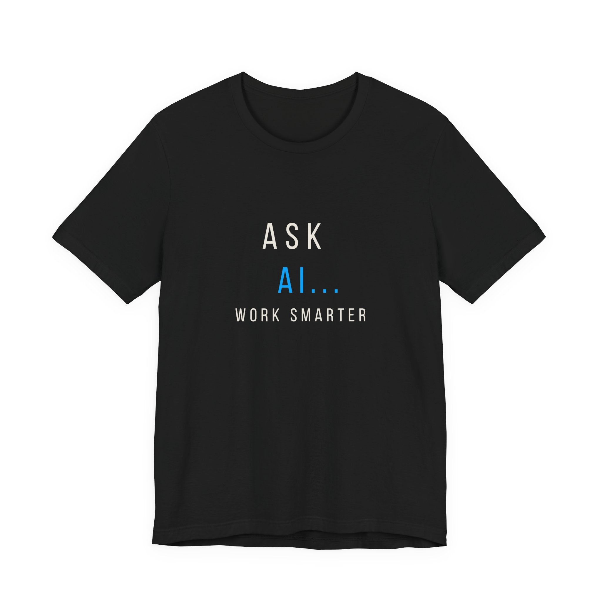 AI T-Shirt - "Ask A.I. Work Smarter" Tech Tee for Developers & Productivity Fans